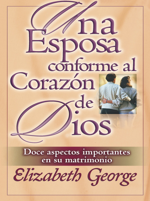Title details for Esposa conforme al corazon de Dios, Una by Elizabeth George - Available